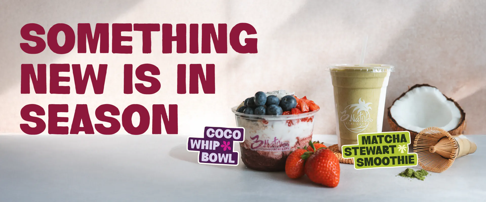 Something new is in season: Coco Whip Bowl and Matcha Stewart Smoothie